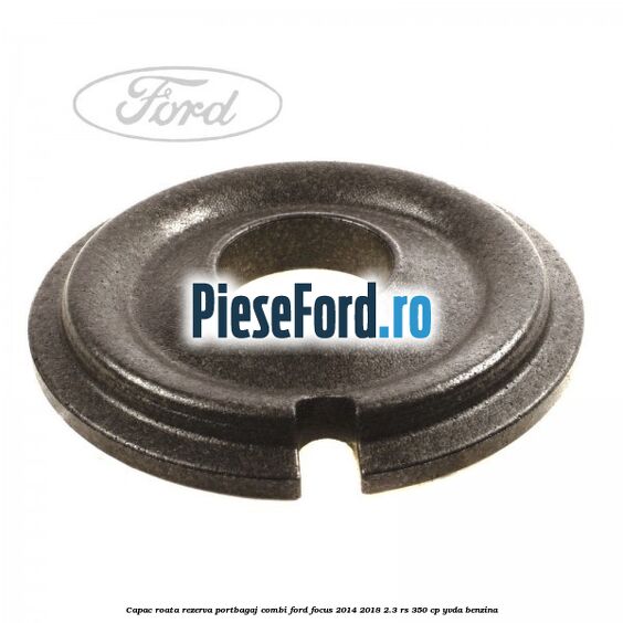 Capac roata rezerva portbagaj combi Ford Focus 2014-2018 2.3 RS 350 cp YVDA benzina
