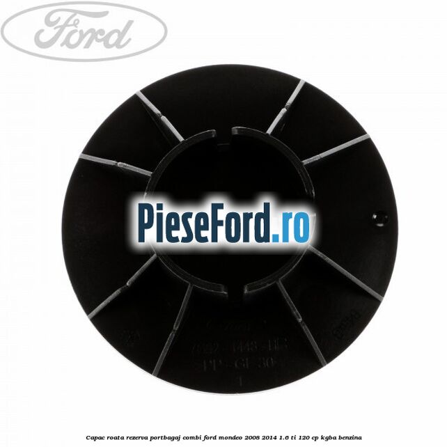 Capac roata rezerva portbagaj combi Ford Mondeo 2008-2014 1.6 Ti 120 cp Capac roata rezerva portbagaj combi Ford Mondeo 2008-2014 1.6 Ti 120 cp KGBA benzina