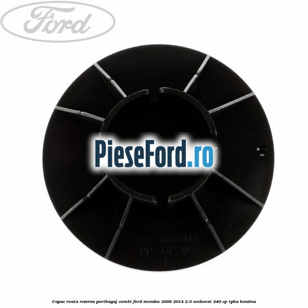 Capac roata rezerva portbagaj combi Ford Mondeo 2008-2014 2.0 EcoBoost 240 cp TPBA benzina