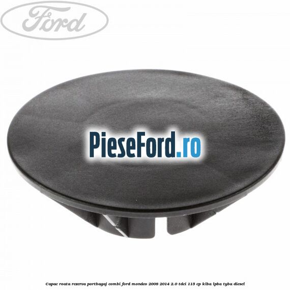 Capac roata rezerva portbagaj combi Ford Mondeo 2008-2014 2.0 TDCi 115 cp KLBA, LPBA, TYBA diesel