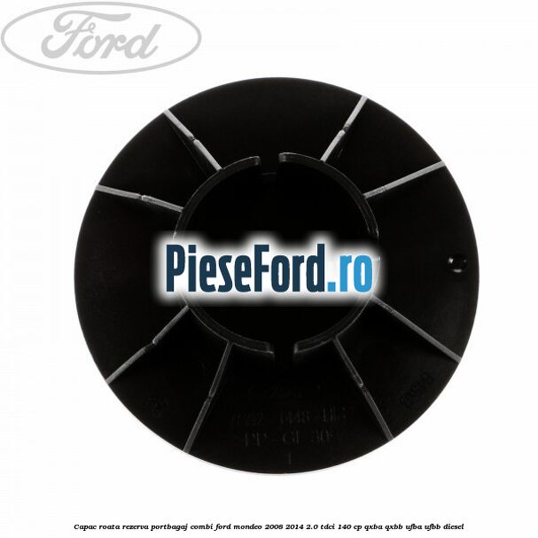 Capac roata rezerva portbagaj combi Ford Mondeo 2008-2014 2.0 TDCi 140 cp QXBA, QXBB, UFBA, UFBB diesel