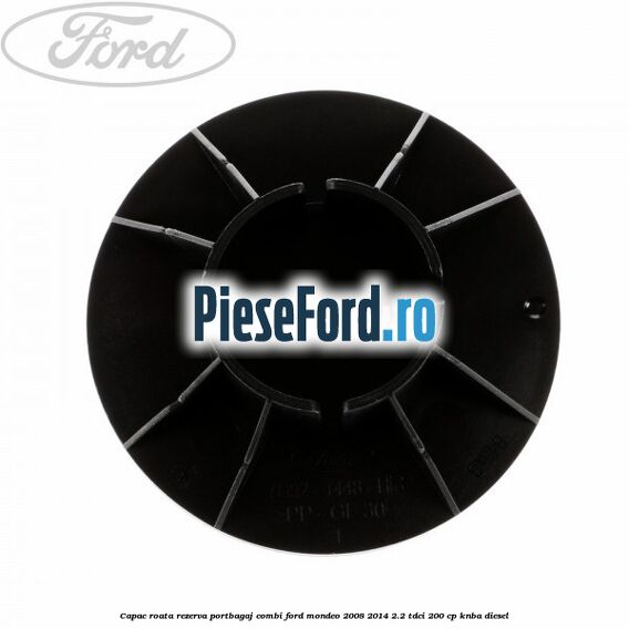 Capac roata rezerva portbagaj combi Ford Mondeo 2008-2014 2.2 TDCi 200 cp Capac roata rezerva portbagaj combi Ford Mondeo 2008-2014 2.2 TDCi 200 cp KNBA diesel