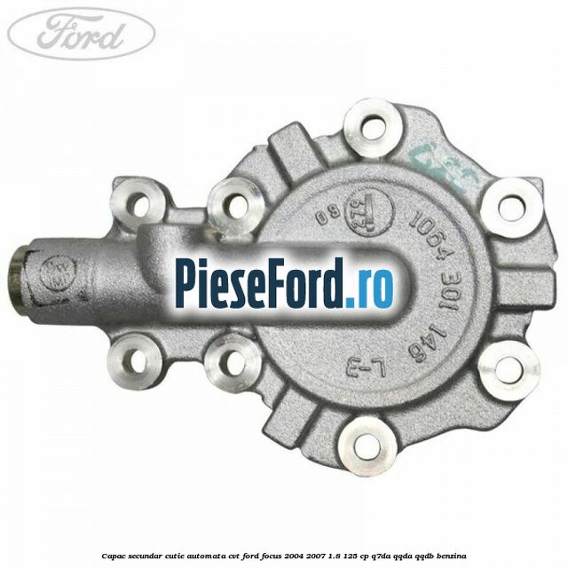 Capac secundar cutie automata CVT Ford Focus 2004-2007 1.8 125 cp Q7DA, QQDA, QQDB benzina