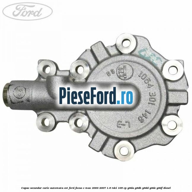 Capac secundar cutie automata CVT Ford Focus C-Max 2003-2007 1.6 TDCi 109 cp G8DA, G8DB, G8DD, G8DE, G8DF diesel