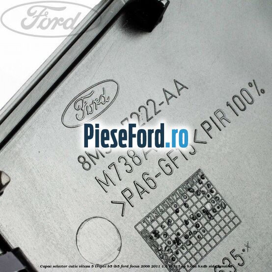 Capac selector cutie viteza 5 trepte B5/IB5 Ford Focus 2008-2011 1.6 Ti 115 cp Capac selector cutie viteza 5 trepte B5/IB5 Ford Focus 2008-2011 1.6 Ti 115 cp HXDA, HXDB, SIDA benzina