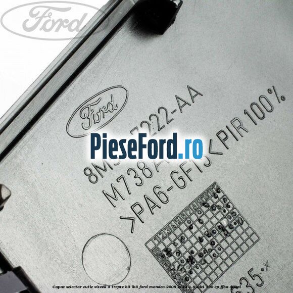 Capac selector cutie viteza 5 trepte B5/IB5 Ford Mondeo 2008-2014 1.8 TDCi 100 cp FFBA diesel