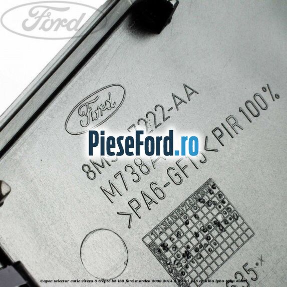 Capac selector cutie viteza 5 trepte B5/IB5 Ford Mondeo 2008-2014 2.0 TDCi 115 cp Capac selector cutie viteza 5 trepte B5/IB5 Ford Mondeo 2008-2014 2.0 TDCi 115 cp KLBA, LPBA, TYBA diesel