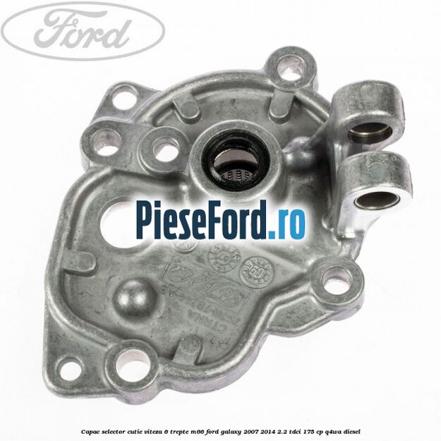 Capac selector cutie viteza 6 trepte M66 Ford Galaxy 2007-2014 2.2 TDCi 175 cp Q4WA diesel