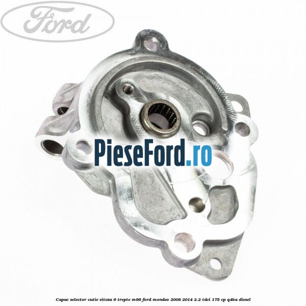 Capac selector cutie viteza 6 trepte M66 Ford Mondeo 2008-2014 2.2 TDCi 175 cp Q4BA diesel