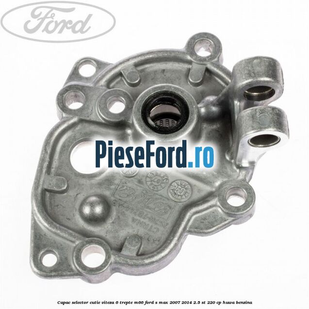 Capac selector cutie viteza 6 trepte M66 Ford S-Max 2007-2014 2.5 ST 220 cp HUWA benzina