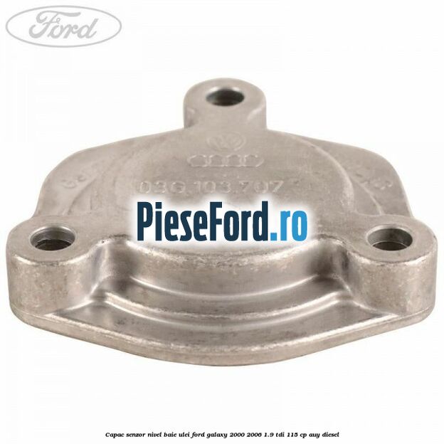 Capac senzor nivel baie ulei Ford Galaxy 2000-2006 1.9 TDI 115 cp AUY diesel