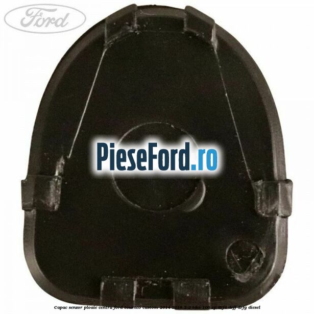 Capac senzor ploaie centru Ford Tourneo Custom 2014-2018 2.2 TDCi 100 cp DRF4, DRFF, DRFG diesel