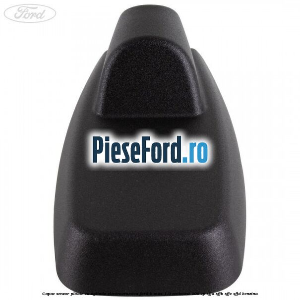 Capac senzor ploaie cu oglinda electrocromica Ford B-Max 1.0 EcoBoost 100 cp SFJA, SFJB, SFJC, SFJD benzina
