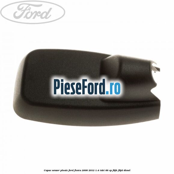 Capac senzor ploaie Ford Fiesta 2008-2012 1.4 TDCi 68 cp F6JB, F6JD diesel