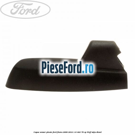 Capac senzor ploaie Ford Fiesta 2008-2012 1.6 TDCi 75 cp HHJF, UBJA diesel