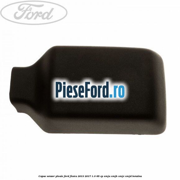 Capac senzor ploaie Ford Fiesta 2013-2017 1.0 65 cp XMJA, XMJB, XMJC, XMJD benzina