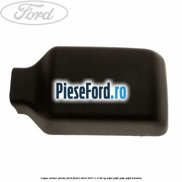 Capac senzor ploaie Ford Fiesta 2013-2017 1.0 80 cp P4JA, P4JB, P4JC, P4JD benzina