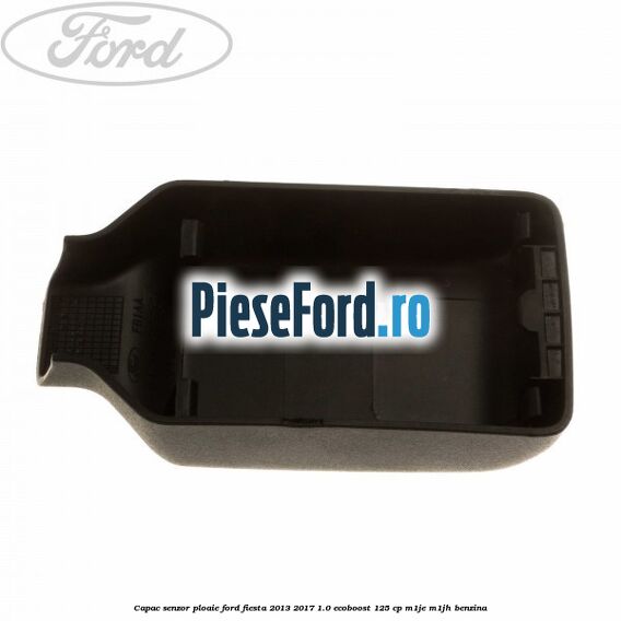 Capac senzor ploaie Ford Fiesta 2013-2017 1.0 EcoBoost 125 cp M1JE, M1JH benzina