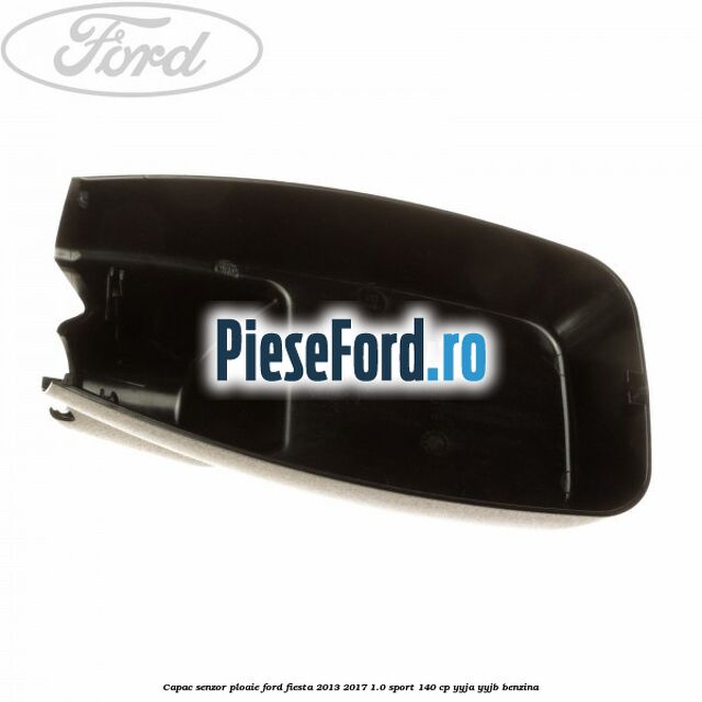 Capac senzor ploaie Ford Fiesta 2013-2017 1.0 Sport 140 cp YYJA, YYJB benzina