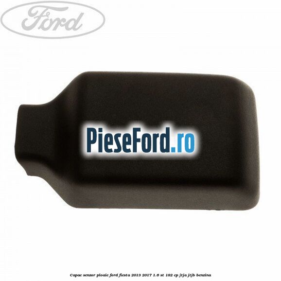 Capac senzor ploaie Ford Fiesta 2013-2017 1.6 ST 182 cp JTJA, JTJB benzina