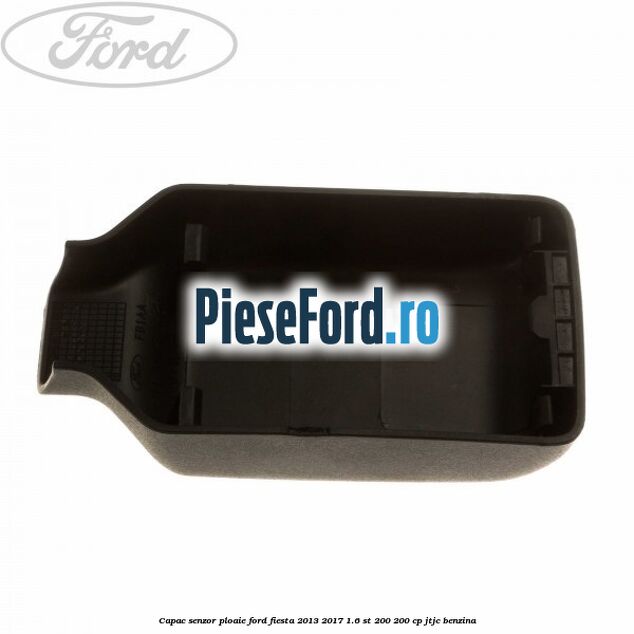 Capac senzor ploaie Ford Fiesta 2013-2017 1.6 ST 200 200 cp JTJC benzina
