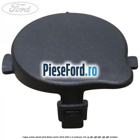 Capac senzor ploaie Ford Fiesta Active 2018-2023 1.0 EcoBoost 101 cp SFJE, SFJF, SFJH, SFJJ, SFJK benzina