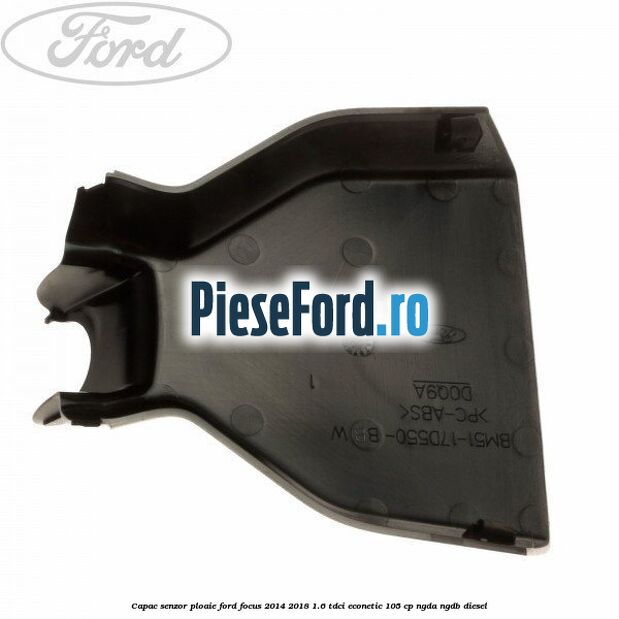 Capac senzor ploaie Ford Focus 2014-2018 1.6 TDCi ECOnetic 105 cp Capac senzor ploaie Ford Focus 2014-2018 1.6 TDCi ECOnetic 105 cp NGDA, NGDB diesel