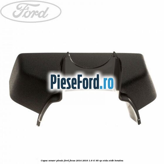 Capac senzor ploaie Ford Focus 2014-2018 1.6 Ti 85 cp XTDA, XTDB benzina