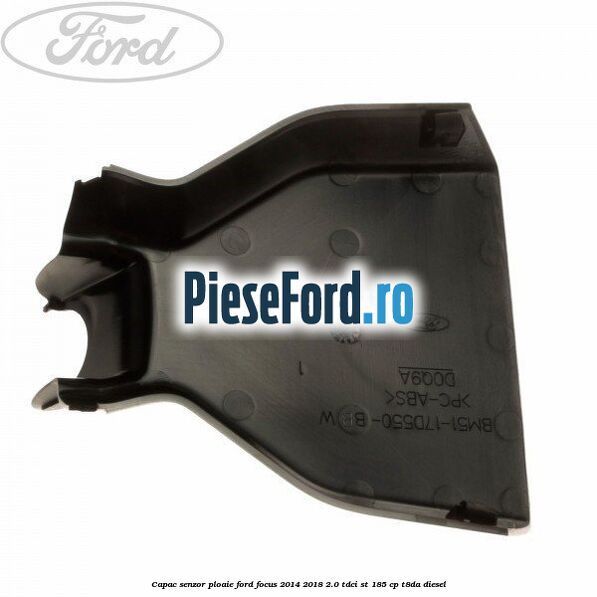 Capac senzor ploaie Ford Focus 2014-2018 2.0 TDCi ST 185 cp T8DA diesel