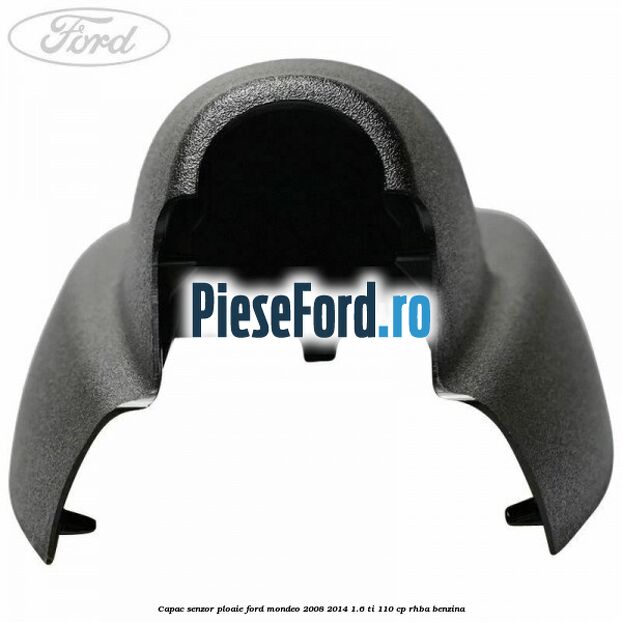 Capac senzor ploaie Ford Mondeo 2008-2014 1.6 Ti 110 cp RHBA benzina