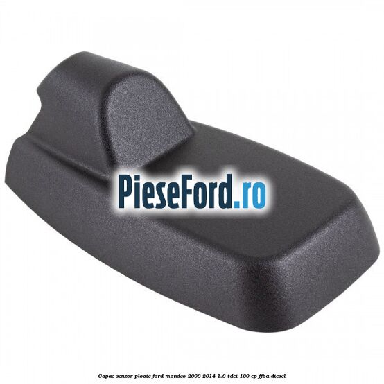 Capac senzor ploaie Ford Mondeo 2008-2014 1.8 TDCi 100 cp FFBA diesel