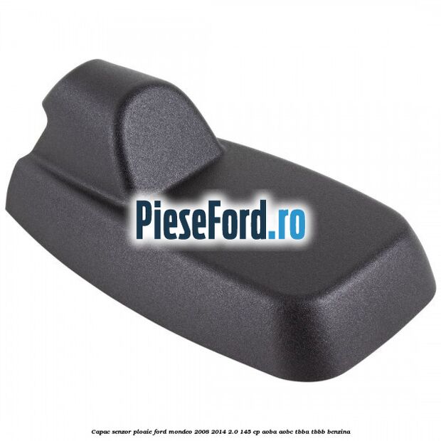 Capac senzor ploaie Ford Mondeo 2008-2014 2.0 145 cp AOBA, AOBC, TBBA, TBBB benzina