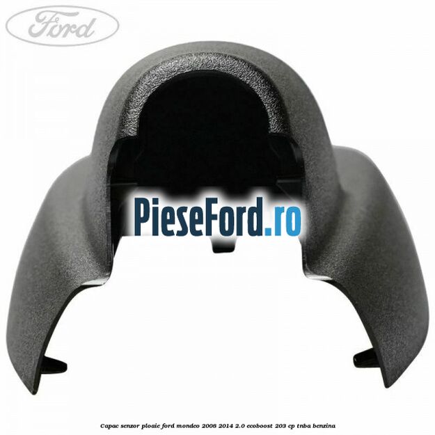 Capac senzor ploaie Ford Mondeo 2008-2014 2.0 EcoBoost 203 cp TNBA benzina