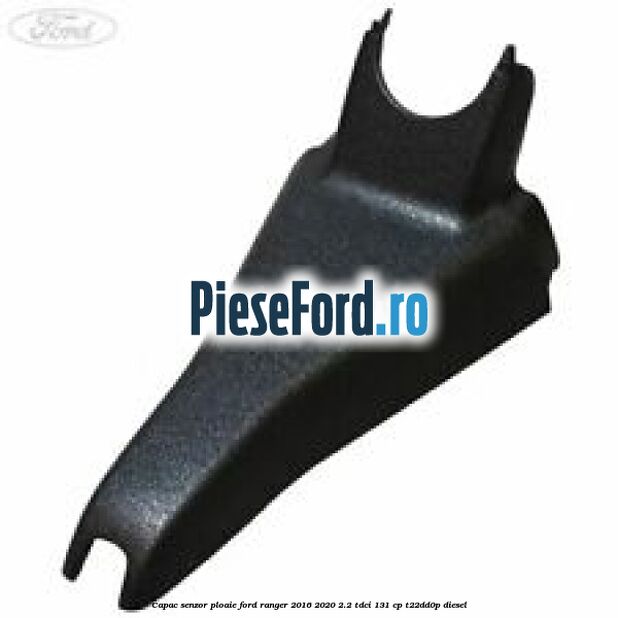 Capac senzor ploaie Ford Ranger 2016-2020 2.2 TDCi 131 cp T22DD0P diesel