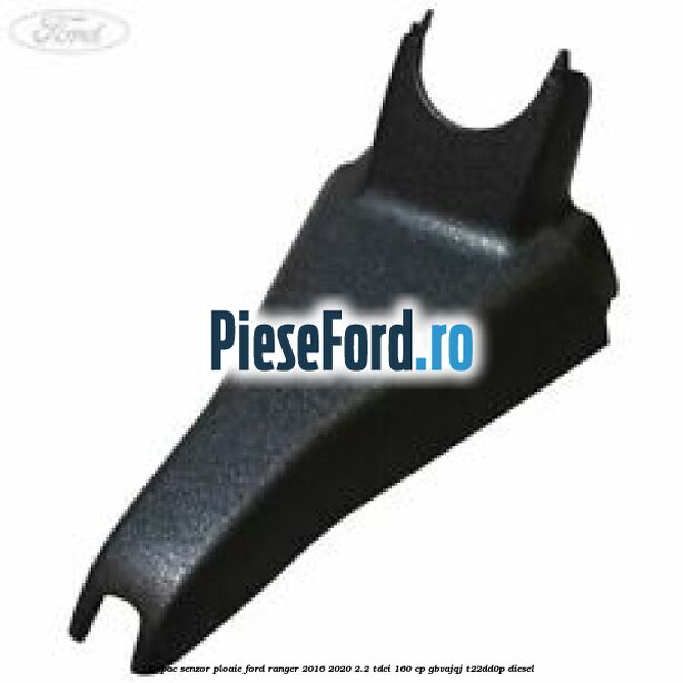 Capac senzor ploaie Ford Ranger 2016-2020 2.2 TDCi 160 cp GBVAJQJ, T22DD0P diesel