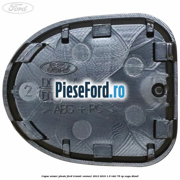 Capac senzor ploaie Ford Transit Connect 2013-2018 1.5 TDCi 75 cp XUGA diesel