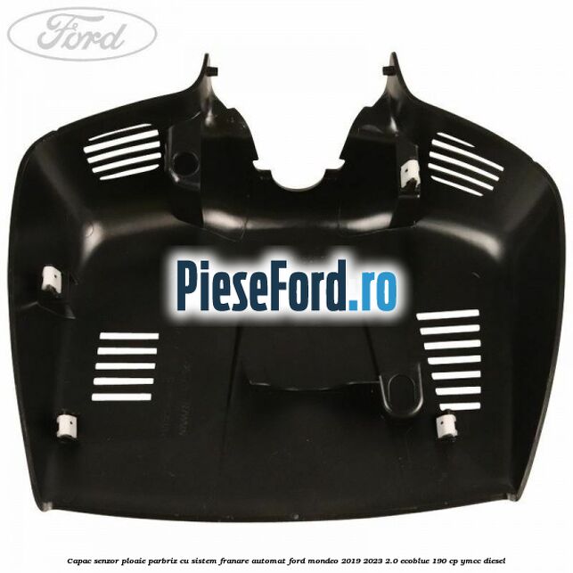 Capac senzor ploaie parbriz cu sistem franare automat Ford Mondeo 2019-2023 2.0 EcoBlue 190 cp YMCC diesel