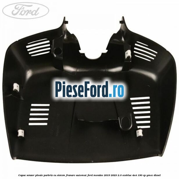Capac senzor ploaie parbriz cu sistem franare automat Ford Mondeo 2019-2023 2.0 EcoBlue 4x4 190 cp YMCC diesel