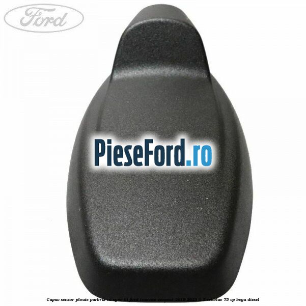 Capac senzor ploaie parbriz cu SYNC III Ford Tourneo Connect 2019-2023 1.5 EcoBlue 75 cp BEGA diesel