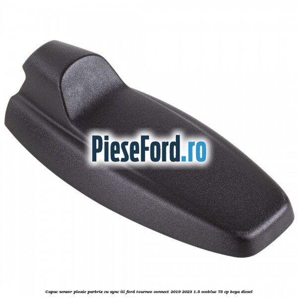 Capac senzor ploaie parbriz cu SYNC III Ford Tourneo Connect 2019-2023 1.5 EcoBlue 75 cp BEGA diesel
