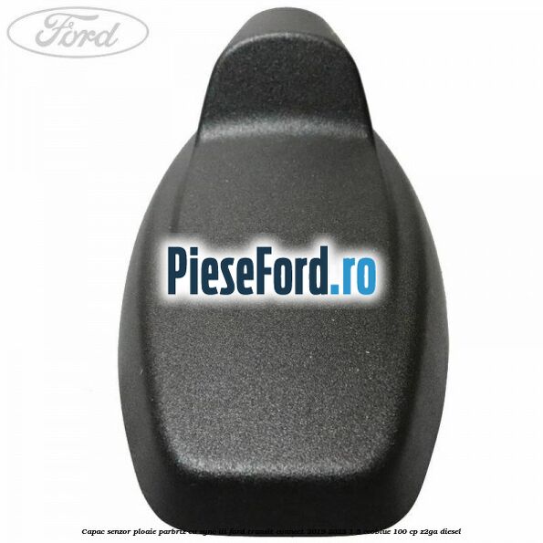 Capac senzor ploaie parbriz cu SYNC III Ford Transit Connect 2019-2023 1.5 EcoBlue 100 cp Capac senzor ploaie parbriz cu SYNC III Ford Transit Connect 2019-2023 1.5 EcoBlue 100 cp Z2GA diesel