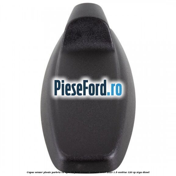 Capac senzor ploaie parbriz cu SYNC III Ford Transit Connect 2019-2023 1.5 EcoBlue 120 cp ZTGA diesel
