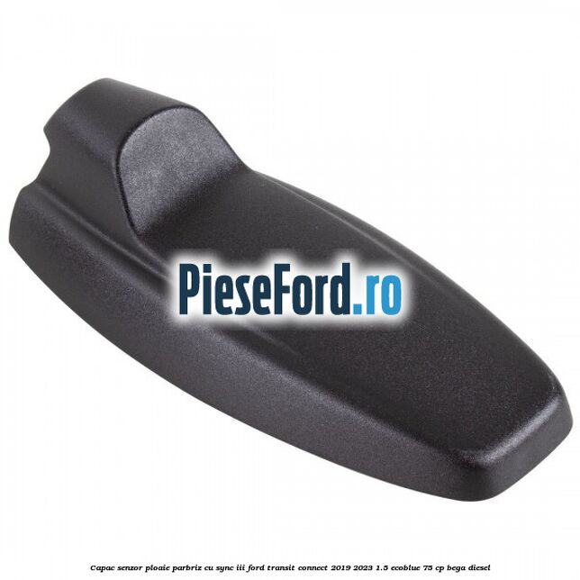 Capac senzor ploaie parbriz cu SYNC III Ford Transit Connect 2019-2023 1.5 EcoBlue 75 cp BEGA diesel