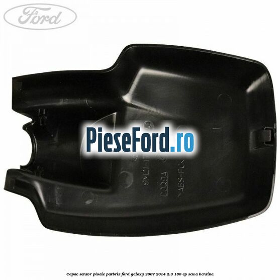 Capac senzor ploaie parbriz Ford Galaxy 2007-2014 2.3 160 cp SEWA benzina