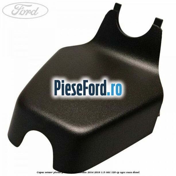Capac senzor ploaie parbriz Ford Mondeo 2014-2018 1.5 TDCi 120 cp UGCC, XUCA diesel