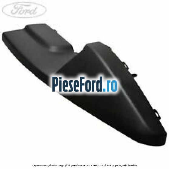 Capac senzor ploaie stanga Ford Grand C-Max 2011-2015 1.6 Ti 125 cp PNDA, PNDD benzina