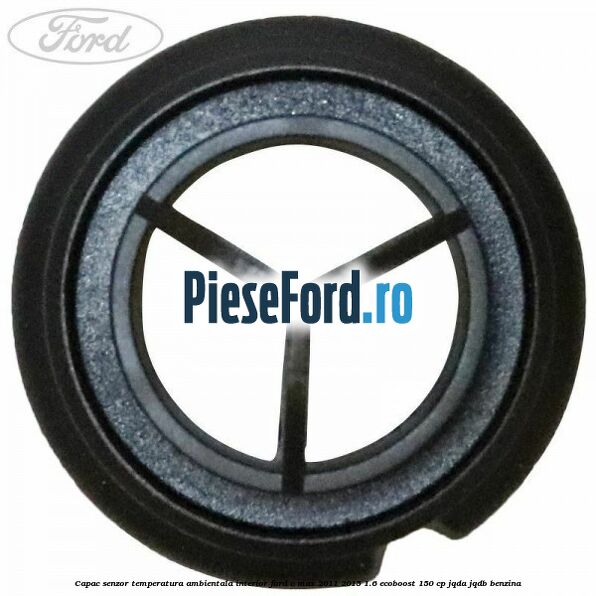 Capac senzor temperatura ambientala interior Ford C-Max 2011-2015 1.6 EcoBoost 150 cp JQDA, JQDB benzina