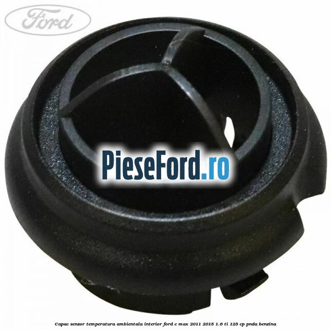 Capac senzor temperatura ambientala interior Ford C-Max 2011-2015 1.6 Ti 125 cp PNDA benzina