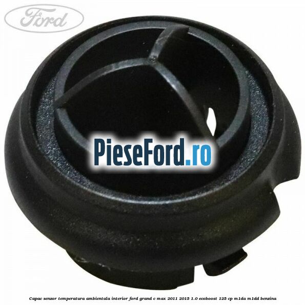 Capac senzor temperatura ambientala interior Ford Grand C-Max 2011-2015 1.0 EcoBoost 125 cp M1DA, M1DD benzina