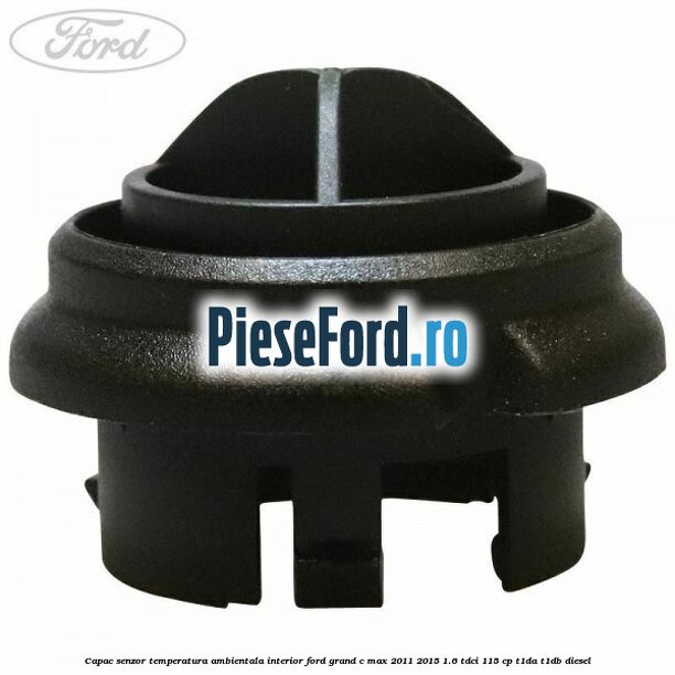 Capac senzor temperatura ambientala interior Ford Grand C-Max 2011-2015 1.6 TDCi 115 cp T1DA, T1DB diesel